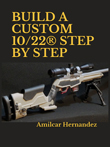 BUILD A CUSTOM 10/22® STEP BY STEP by Amilcar Hernández